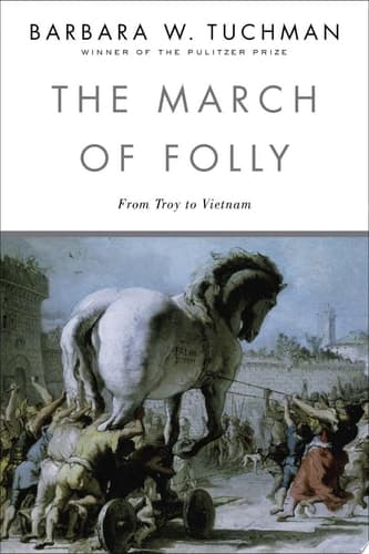 The March of Folly From Troy to Vietnam