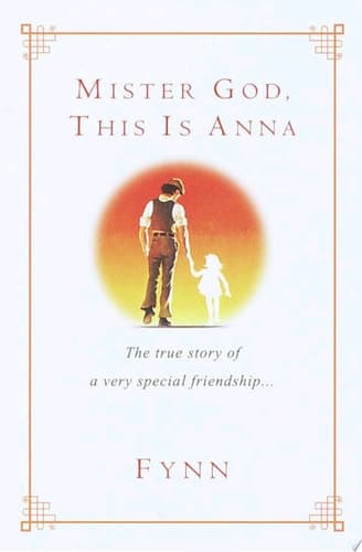 Mister God, This Is Anna The True Story of a Very Special Friendship