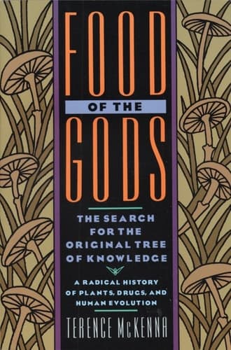 Food of the Gods The Search for the Original Tree of Knowledge A Radical History of Plants, Drugs, and Human Evolution