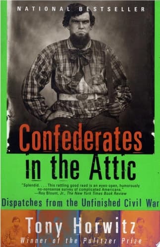 Confederates in the Attic Dispatches from the Unfinished Civil War
