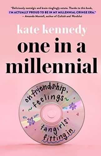 One in a Millennial On Friendship, Feelings, Fangirls, and Fitting In