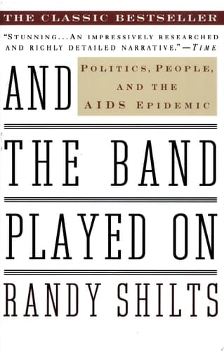 And The Band Played on Politics, People, and the AIDS Epidemic