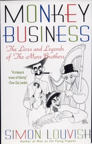 Monkey Business The Lives and Legends of The Marx Brothers