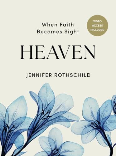 Heaven - Bible Study Book with Video Access When Faith Becomes Sight