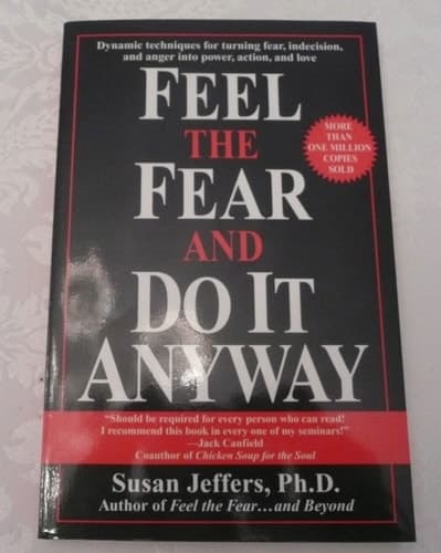 Feel the Fear and Do it Anyway