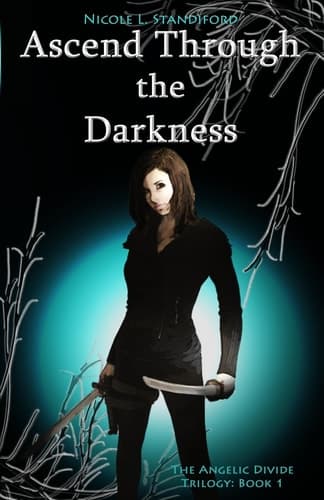 Ascend Through the Darkness The Angelic Divide Trilogy- Book 1
