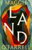Land From the no. 1 bestselling author of Hamnet, a multigenerational epic of loss, hope and reunion