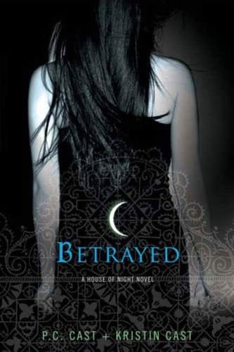 Betrayed A House of Night Novel