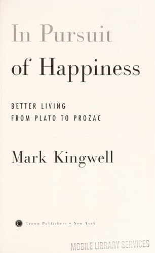 In Pursuit of Happiness : Better Living from Plato to Prozac