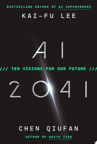 AI 2041 Ten Visions for Our Future