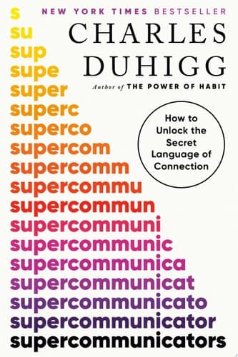 Supercommunicators How to Unlock the Secret Language of Connection