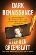 Dark Renaissance The Dangerous Times and Fatal Genius of Shakespeare's Greatest Rival