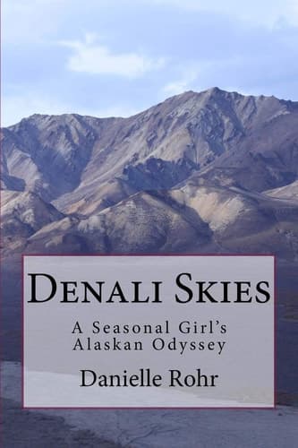 Denali Skies A Seasonal Girl's Alaskan Odyssey