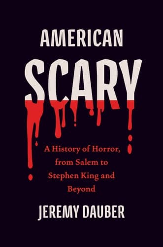 American Scary A History of Horror, from Salem to Stephen King and Beyond