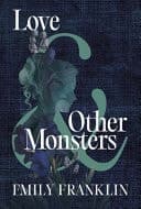 Love and Other Monsters A Novel