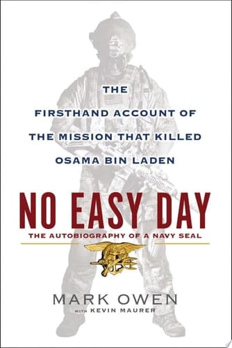 No Easy Day The Autobiography of a Navy SEAL : the Firsthand Account of the Mission that Killed Osama Bin Laden