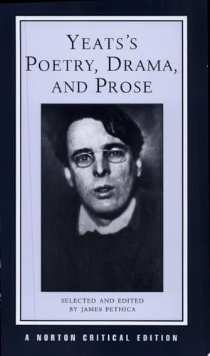 Yeats's Poetry, Drama, and Prose Authoritative Texts, Contexts, Criticism
