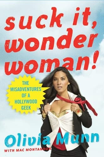 Suck It, Wonder Woman! The Misadventures of a Hollywood Geek