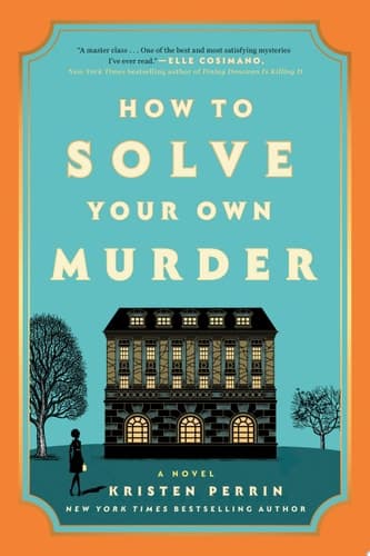 How to Solve Your Own Murder A Novel