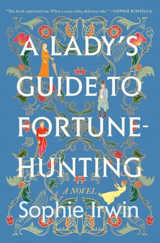 A Lady's Guide to Fortune-Hunting A Novel