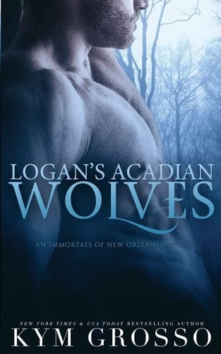 Logan's Acadian Wolves Immortals of New Orleans, Book 4
