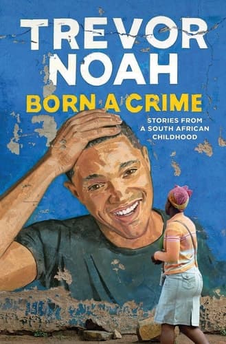 Born a Crime Stories from a South African Childhood