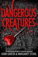 Dangerous Creatures (Dangerous Creatures Book 1)