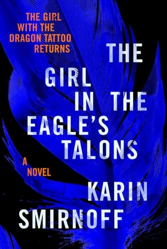 The Girl in the Eagle's Talons A Lisbeth Salander Novel