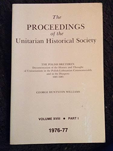 The Polish brethren: Documentation of the history and thought of Unitarianism in the Polish-Lithuanian Commonwealth and in the Diaspora 1601-1685 (Harvard theological studies)