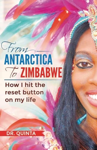 From Antarctica to Zimbabwe How I Hit the Reset Button on My Life