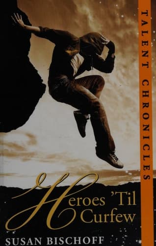 Heroes 'Til Curfew A Talent Chronicles Novel