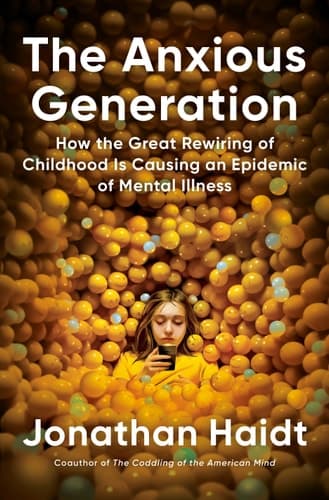 The Anxious Generation How the Great Rewiring of Childhood Is Causing an Epidemic of Mental Illness