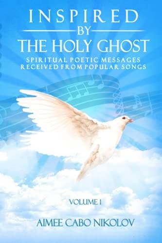 Inspired by the HOLY GHOST Volume 1 Spiritual Poetic Messages Received from Popular Songs