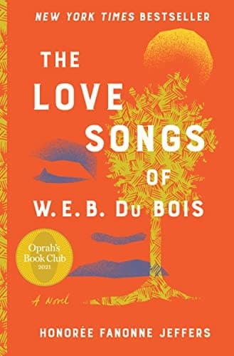 The Love Songs of W.E.B. Du Bois A Novel