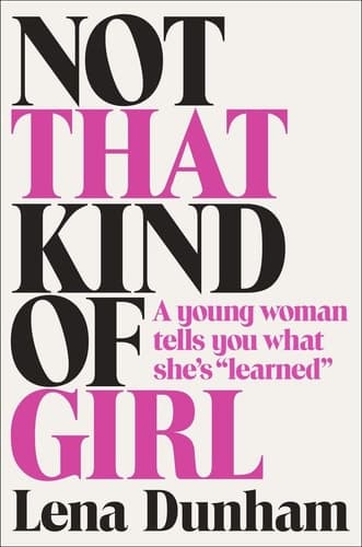 Not That Kind of Girl A Young Woman Tells You What She's "Learned"