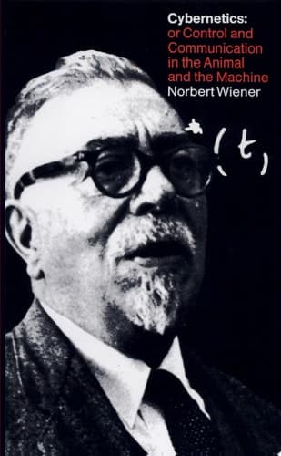 Cybernetics Or Control and Communication in the Animal and the Machine