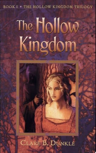 The Hollow Kingdom Book I -- The Hollow Kingdom Trilogy