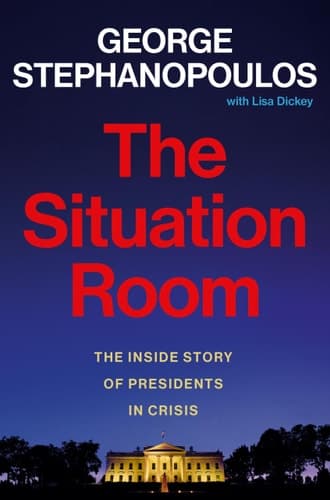 The Situation Room The Inside Story of Presidents in Crisis