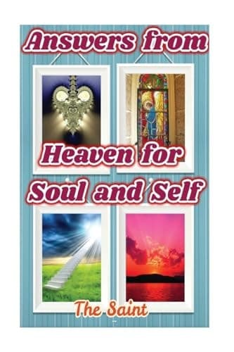 Answers from Heaven for Soul and Self