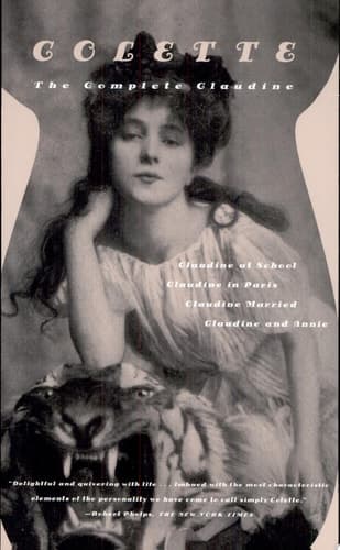 The Complete Claudine Claudine at School; Claudine in Paris; Claudine Married; Claudine and Annie